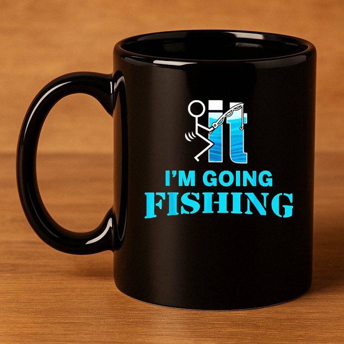 Fuck It Im Going Fishing 11oz C Handle Ceramic Mug