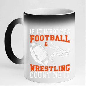 Funny If It Involves Football And Wrestling Count Me Fan 11oz Black Color Changing Mug