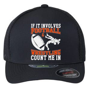 Funny If It Involves Football And Wrestling Count Me Fan Flexfit Unipanel Trucker Cap