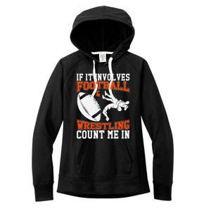 Funny If It Involves Football And Wrestling Count Me Fan Women's Fleece Hoodie