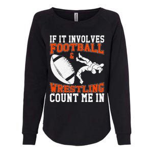 Funny If It Involves Football And Wrestling Count Me Fan Womens California Wash Sweatshirt