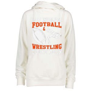 Funny If It Involves Football And Wrestling Count Me Fan Womens Funnel Neck Pullover Hood