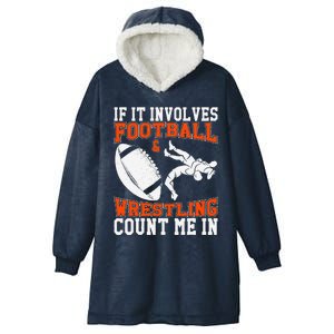 Funny If It Involves Football And Wrestling Count Me Fan Hooded Wearable Blanket