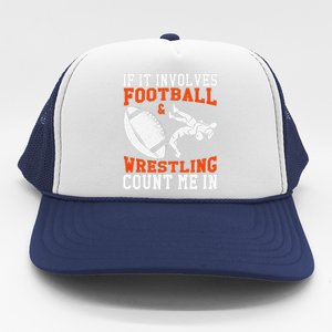 Funny If It Involves Football And Wrestling Count Me Fan Trucker Hat