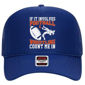 Funny If It Involves Football And Wrestling Count Me Fan High Crown Mesh Back Trucker Hat