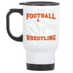 Funny If It Involves Football And Wrestling Count Me Fan Stainless Steel Travel Mug