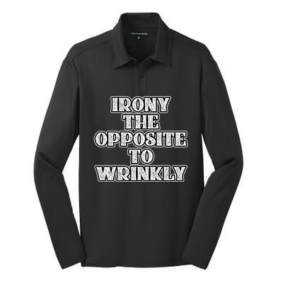 Funny Irony Is The Opposite Of Wrinkly Nerd Geek Graphic Cute Gift Silk Touch Performance Long Sleeve Polo