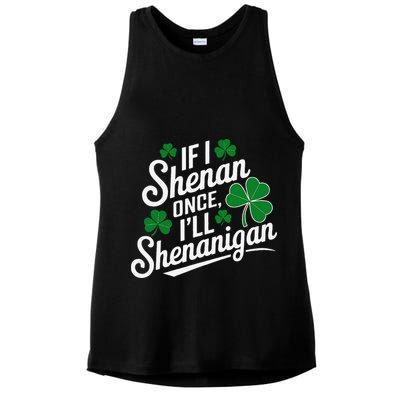 Funny If I Shenan Once I’Ll Shenanigan St Patricks Day Ladies PosiCharge Tri-Blend Wicking Tank