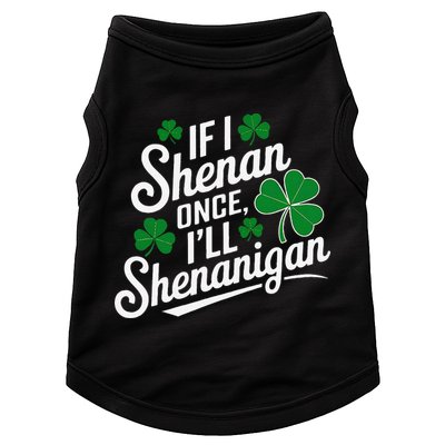 Funny If I Shenan Once I’Ll Shenanigan St Patricks Day Doggie Tank
