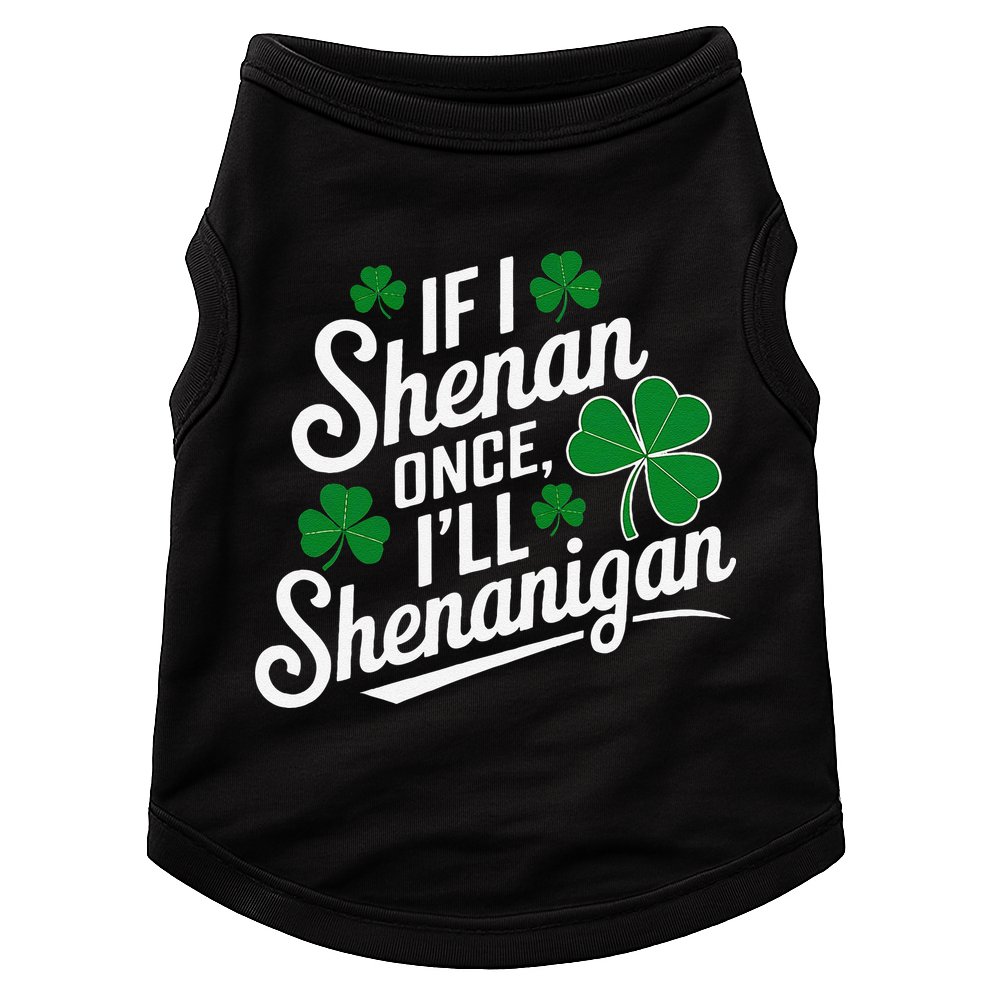 Funny If I Shenan Once I’Ll Shenanigan St Patricks Day Doggie Tank