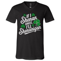 Funny If I Shenan Once I’Ll Shenanigan St Patricks Day V-Neck T-Shirt