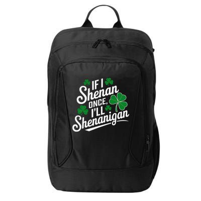 Funny If I Shenan Once I’Ll Shenanigan St Patricks Day City Backpack
