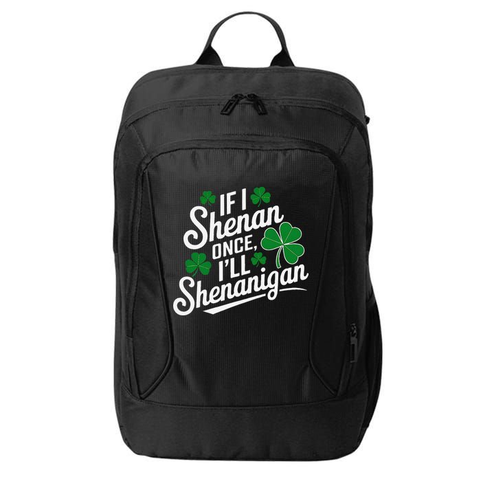 Funny If I Shenan Once I’Ll Shenanigan St Patricks Day City Backpack