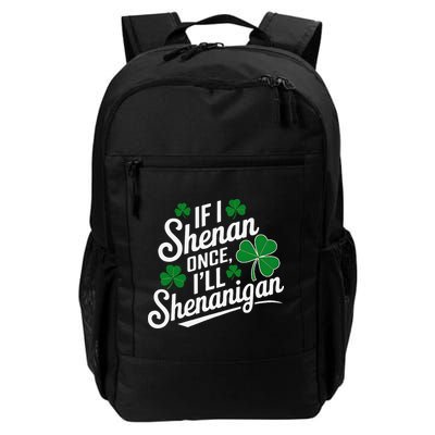 Funny If I Shenan Once I’Ll Shenanigan St Patricks Day Backpack