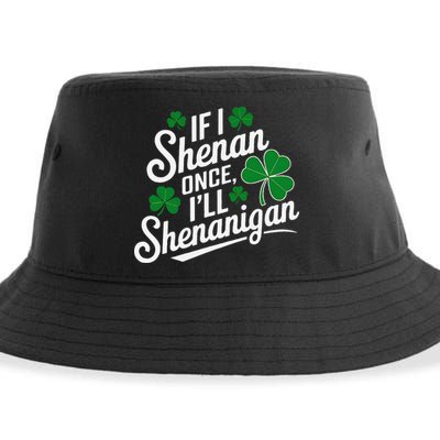 Funny If I Shenan Once I’Ll Shenanigan St Patricks Day Sustainable Bucket Hat
