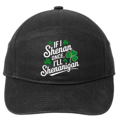 Funny If I Shenan Once I’Ll Shenanigan St Patricks Day 7-Panel Snapback Hat