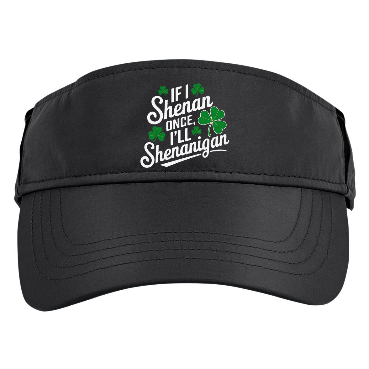 Funny If I Shenan Once I’Ll Shenanigan St Patricks Day Adult Drive Performance Visor