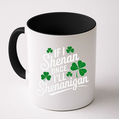 Funny If I Shenan Once I’Ll Shenanigan St Patricks Day Mug