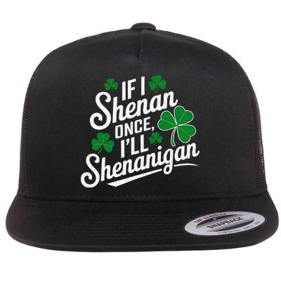 Funny If I Shenan Once I’Ll Shenanigan St Patricks Day Flatbill Hat