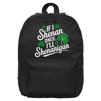 Funny If I Shenan Once I’Ll Shenanigan St Patricks Day 16 in Basic Backpack