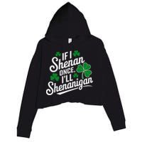 Funny If I Shenan Once I’Ll Shenanigan St Patricks Day Crop Fleece Hoodie