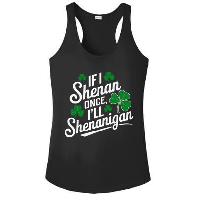 Funny If I Shenan Once I’Ll Shenanigan St Patricks Day Ladies PosiCharge Competitor Racerback Tank