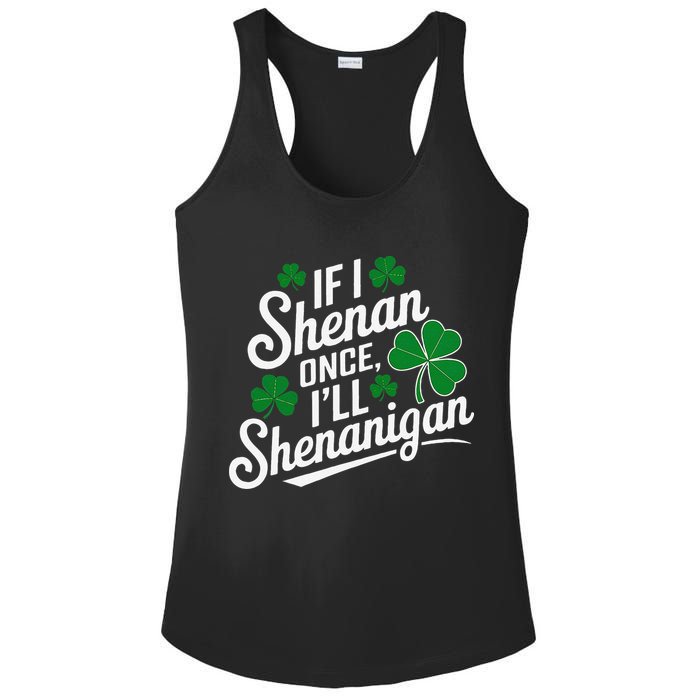 Funny If I Shenan Once I’Ll Shenanigan St Patricks Day Ladies PosiCharge Competitor Racerback Tank
