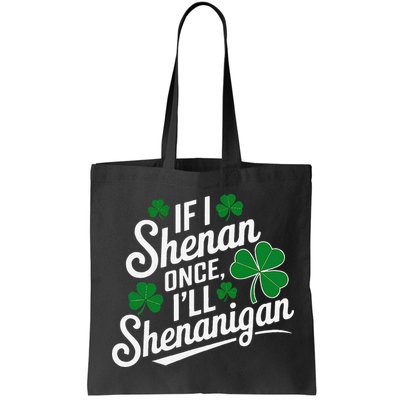 Funny If I Shenan Once I’Ll Shenanigan St Patricks Day Bag