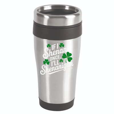 Funny If I Shenan Once I’Ll Shenanigan St Patricks Day 16oz Travel Tumbler