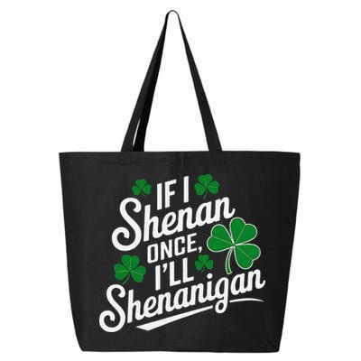 Funny If I Shenan Once I’Ll Shenanigan St Patricks Day 25L Jumbo Tote