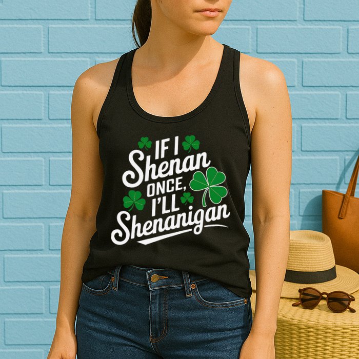 Funny If I Shenan Once I’Ll Shenanigan St Patricks Day Womens Tank Top