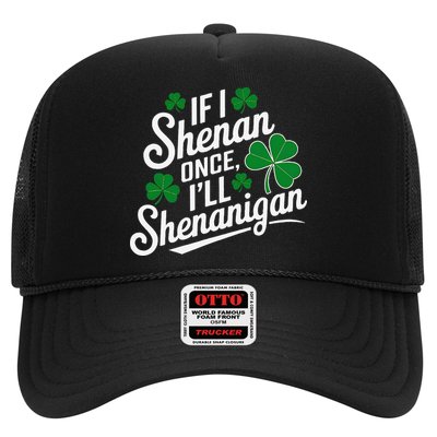 Funny If I Shenan Once I’Ll Shenanigan St Patricks Day Trucker Hat