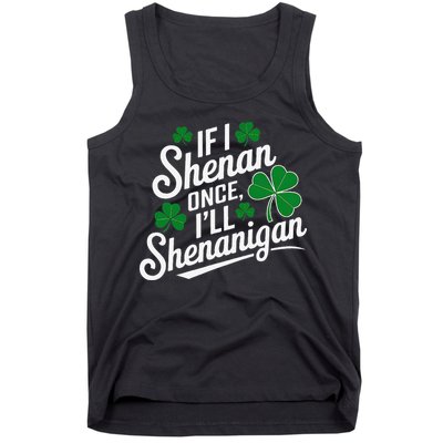 Funny If I Shenan Once I’Ll Shenanigan St Patricks Day Tank Top