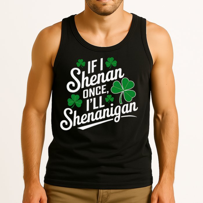 Funny If I Shenan Once I’Ll Shenanigan St Patricks Day Tank Top