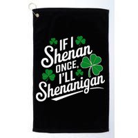 Funny If I Shenan Once I’Ll Shenanigan St Patricks Day Golf Towel