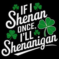 Funny If I Shenan Once I’Ll Shenanigan St Patricks Day Visor