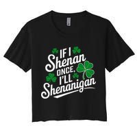 Funny If I Shenan Once I’Ll Shenanigan St Patricks Day Crop Top
