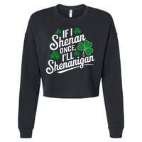 Funny If I Shenan Once I’Ll Shenanigan St Patricks Day Cropped Pullover Crew