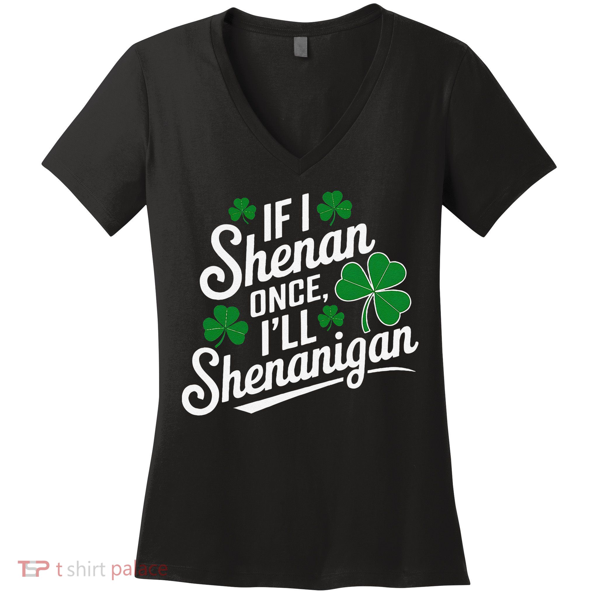 Funny If I Shenan Once I’Ll Shenanigan St Patricks Day Women's V-Neck T-Shirt