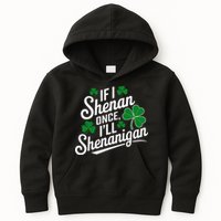 Funny If I Shenan Once I’Ll Shenanigan St Patricks Day Kids Hoodie