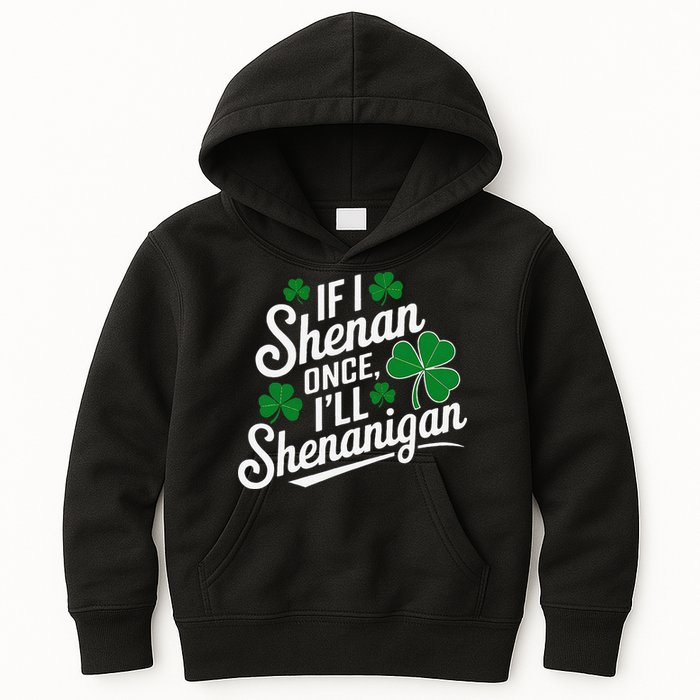 Funny If I Shenan Once I’Ll Shenanigan St Patricks Day Kids Hoodie