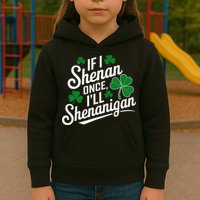 Funny If I Shenan Once I’Ll Shenanigan St Patricks Day Kids Hoodie