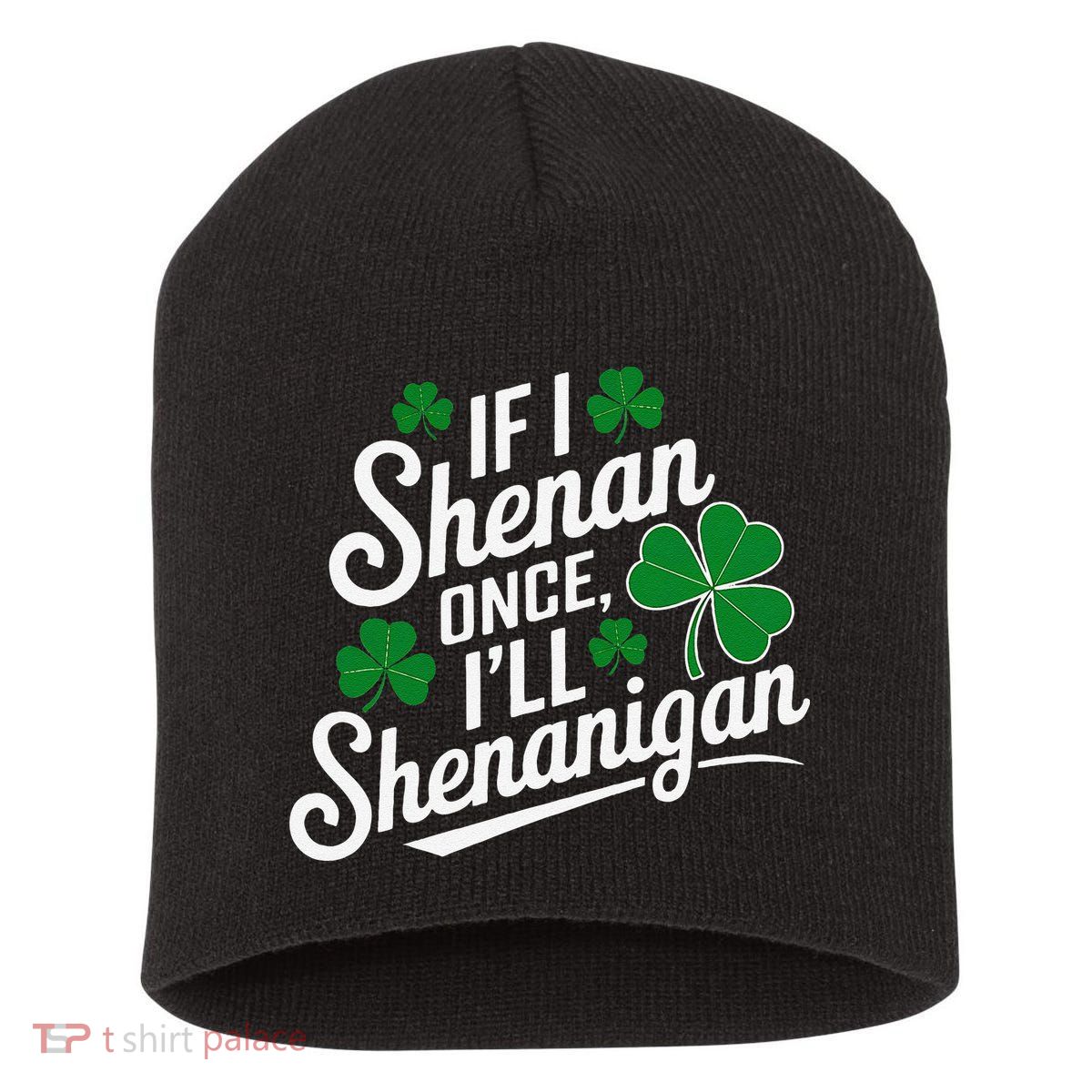 Funny If I Shenan Once I’Ll Shenanigan St Patricks Day Short Acrylic Beanie