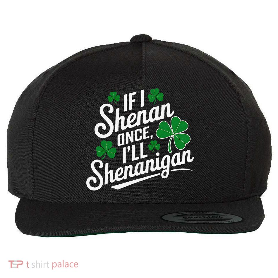 Funny If I Shenan Once I’Ll Shenanigan St Patricks Day Wool Snapback Cap
