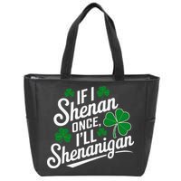 Funny If I Shenan Once I’Ll Shenanigan St Patricks Day Zip Tote Bag