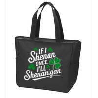 Funny If I Shenan Once I’Ll Shenanigan St Patricks Day Zip Tote Bag