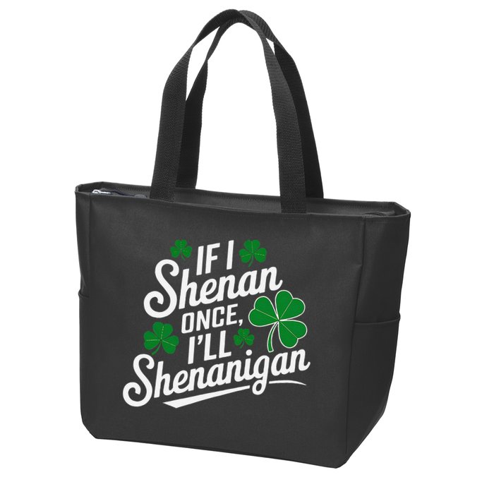 Funny If I Shenan Once I’Ll Shenanigan St Patricks Day Zip Tote Bag