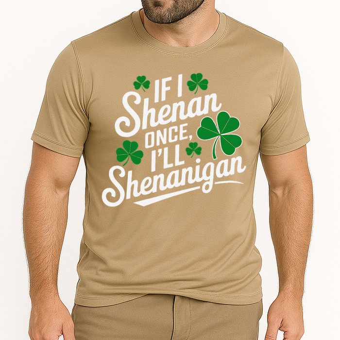 Funny If I Shenan Once I’Ll Shenanigan St Patricks Day Performance Shirt