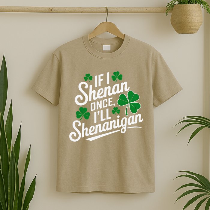 Funny If I Shenan Once I’Ll Shenanigan St Patricks Day T-Shirt