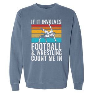 Funny If It Involves Football And Wrestling Count Me Fan Garment-Dyed Sweatshirt